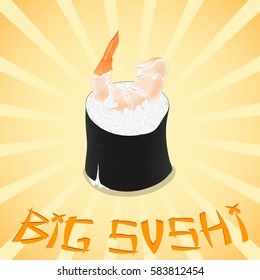 big roll with shrimp. in the yellow rays. the inscription large sushi. vector.