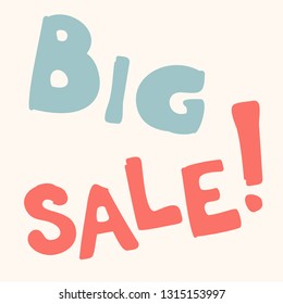 Big Sale banner phrase vector. Hand drawn inscription Big Sale! Vector blue pink doodle calligraphy. Cartoon funny bold letters for shop, market sale banner. Font decorative hand drawn poster Big Sale