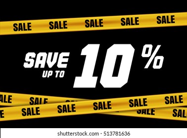 Big Sale banner with yellow stripes, police tape, police ribbon sign variation. Bright vivid sign with attention message Save up to 10 % sale. Yellow tape - black friday sale. Caution symbol. Vector