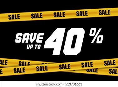 Big Sale banner with yellow stripes, police tape, police ribbon sign variation. Bright vivid sign with attention message Save up to 40 % sale. Yellow tape - black friday sale. Caution symbol. Vector