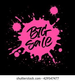 Big Sale handwritten inscription. Modern brush calligraphy on pink ink splatter background. 
Handwritten lettering for sale tag, special offer banner or poster design.