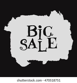 Big Sale latter background on grunge ink. Stylized text "Big Sale" on paint. Inscription design. Usable as discount banners, badges, cards, posters. Calligraphy decoration. Vector illustration.