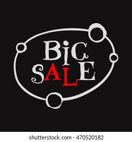 Big Sale latter background on circle. Stylized text "Big Sale" on paint. Inscription design. Usable as discount banners, badges, cards, posters. Calligraphy decoration. Vector illustration.