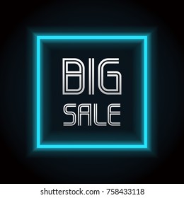 Big sale neon banner. Advertising poster