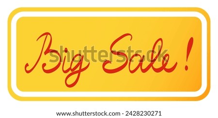 Big sale sticker. Banner, announcement, advertising, sell, sold out, discount, percent, purchase, limited offer, order, buy, customer, shopping, store, shop, bargain, clearance, close out. Vector