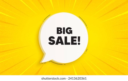 Big Sale tag. Speech bubble sunburst banner. Special offer price sign. Advertising Discounts symbol. Big sale chat speech message. Yellow sun burst background. Vector