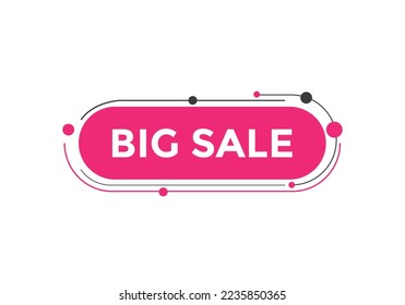 Big sale text button. speech bubble. Big sale Colorful web banner. vector illustration. Big sale label sign template
