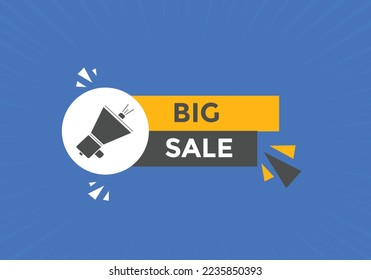 Big sale text button. speech bubble. Big sale Colorful web banner. vector illustration. Big sale label sign template
