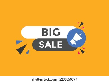 Big sale text button. speech bubble. Big sale Colorful web banner. vector illustration. Big sale label sign template
