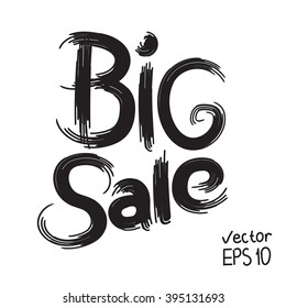 BIG SALE. Text letering texture brush. Isolated illustration for promotion business. Vector EPS 10