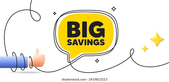 Big savings tag. Continuous line art banner. Special offer price sign. Advertising discounts symbol. Big savings speech bubble background. Wrapped 3d like icon. Vector