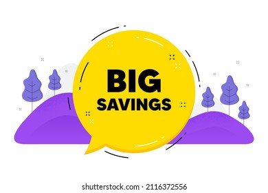 Big savings text. Speech bubble chat balloon. Special offer price sign. Advertising discounts symbol. Talk big savings message. Voice dialogue cloud. Vector