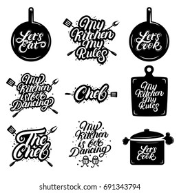Big set of kitchen hand written lettering quotes. Calligraphy phrases for decorate. My kitchen, my rules. Lets cook. Lets eat. Chef. My kitchen is for dancing. Vintage retro style. Vector illustration