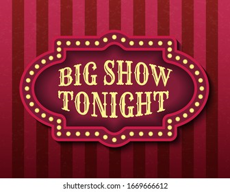 Big Show Tonight circus template of stock banner. Brightly glowing retro cinema neon sign. Circus style evening show banner template. Background vector poster illustration