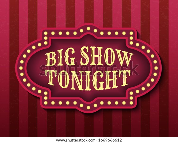 Big Show Tonight\
circus template of stock banner. Brightly glowing retro cinema neon\
sign. Circus style evening show banner template. Background vector\
poster illustration