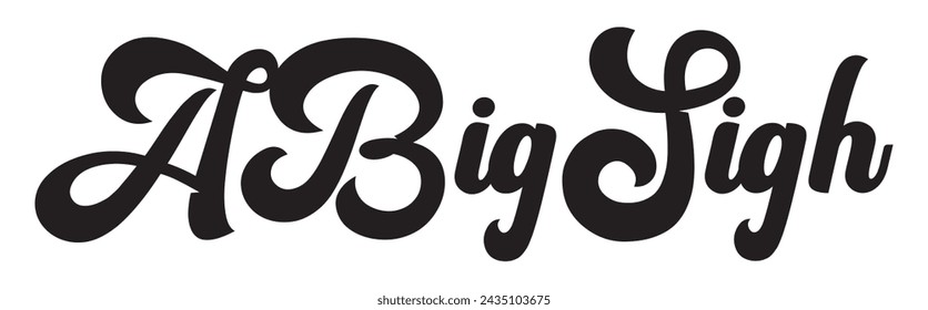 a big sigh text on white background.