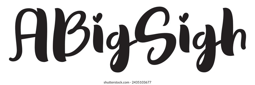 a big sigh text on white background.