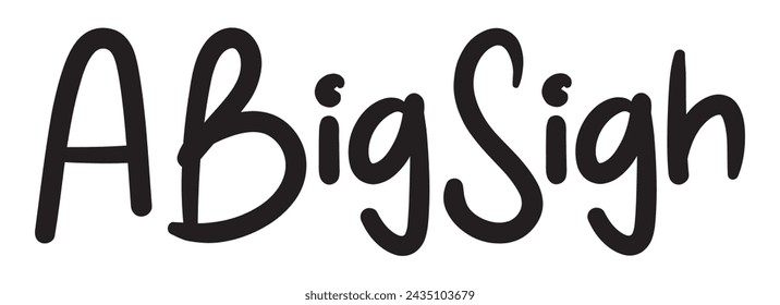 a big sigh text on white background.