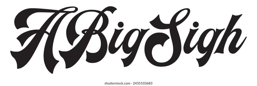 a big sigh text on white background.