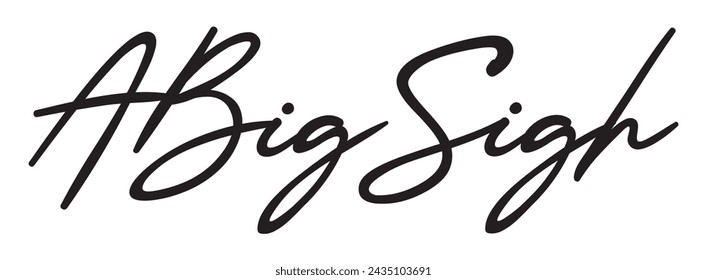 a big sigh text on white background.