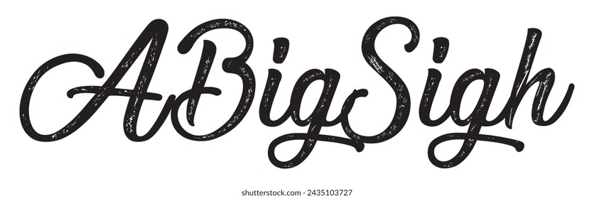 a big sigh text on white background.