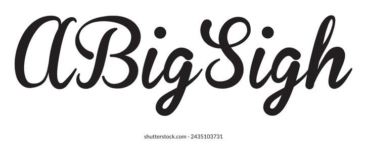 a big sigh text on white background.