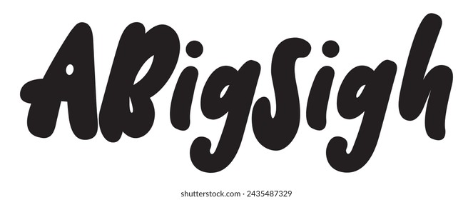 a big sigh text on white background.