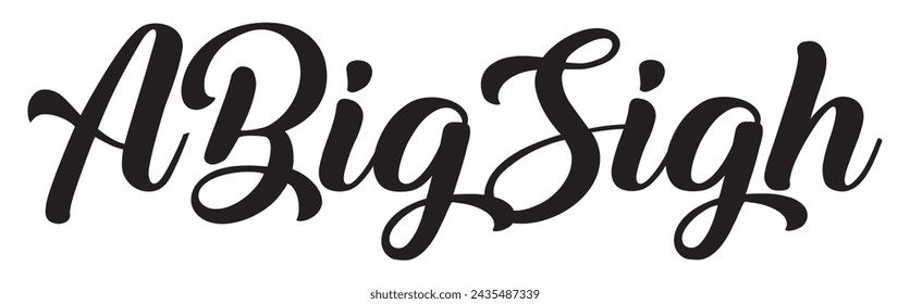 a big sigh text on white background.