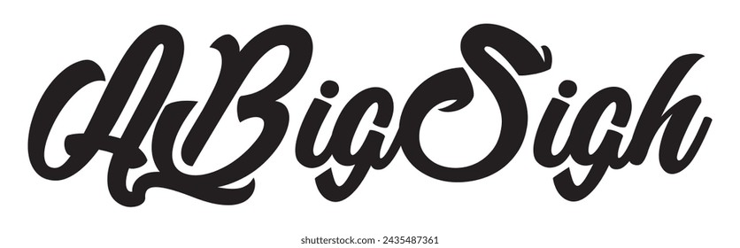 a big sigh text on white background.