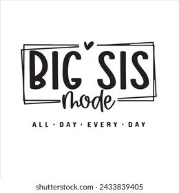 big sis mode all day every day background inspirational positive quotes, motivational, typography, lettering design