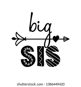 Big Sis, big Sister - Scandinavian style illustration text for clothes. Inspirational quote baby shower card, invitation, banner. Kids calligraphy background, lettering typography poster.