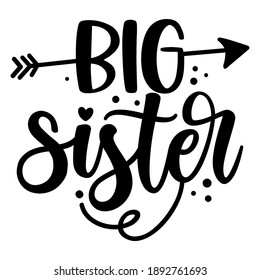 big Sis, big Sister - Scandinavian style illustration text for clothes. Inspirational quote baby shower card, invitation, banner. Kids calligraphy background, lettering typography poster.