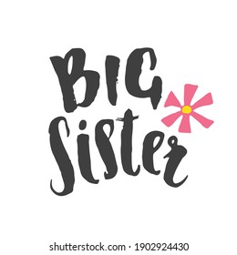 Big Sister calligraphic Lettering sign, child nursery printable phrase. Vector illustration.