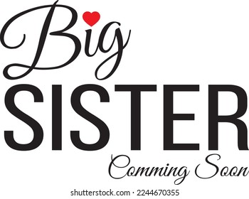 Big sister coming soon text with black color and red color heart con