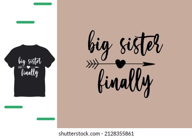 Big sister finally t shirt design