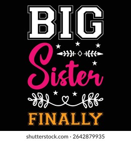 Big Sister Finally. T-shirt design. Vector illustration.