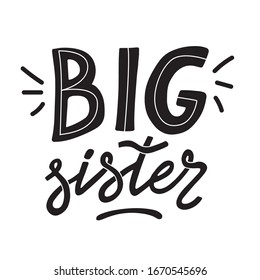 Big sister hand written lettering. Prefect for card invitation, poster, template, banner. Isolated on white background.