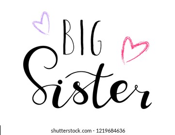 Big sister. Lettering for babies clothes, design for t-shirts, onesie and nursery decorations (bags, posters, invitations, cards, pillows). Brush calligraphy isolated on white background. 