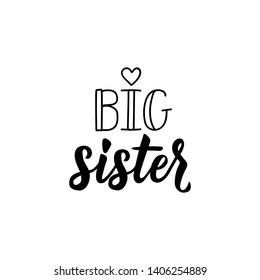 Big sister. Lettering. Ink illustration. Modern brush calligraphy Isolated on white background