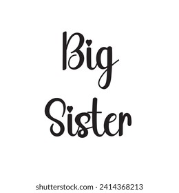 Big Sister Lettering Quotes. Vector Illustration