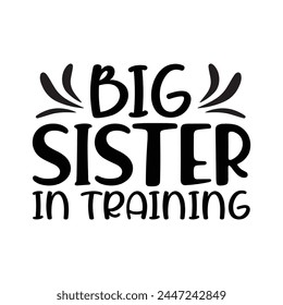 Big sister in training funny design svg