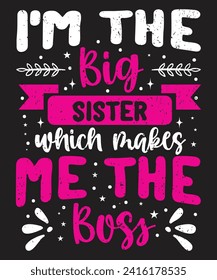 I am the big sister which makes me the boss typography design with elements and grunge effect