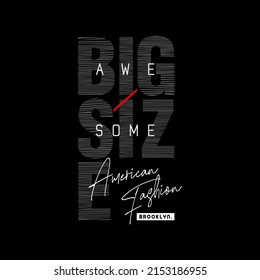 big size is awesome Slogan for T-shirt and apparels graphic vector Print.