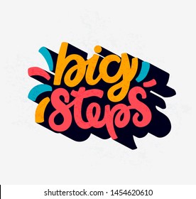 Big steps. Bright funny decorative 3D letters. Modern hand drawn brush lettering. Colourful lettering for postcards, banners. Motivational calligraphy poster. Stylish volumetric typography.