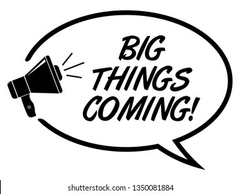 Big Things Coming Announcement. Vector Speech Balloon.