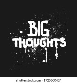 Big thoughts hand drawing lettering, t-shirt design