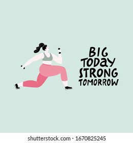 Big today strong tomorrow. Fitness illustration of a strong woman working out with dumbbells.