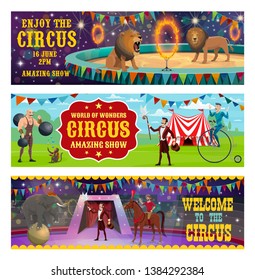 Big top circus entertainment show retro vintage banners. Vector circus tamer with lion and elephant animals balancing and jumping in fire ring, muscleman ans illusionist or horse rider on arena