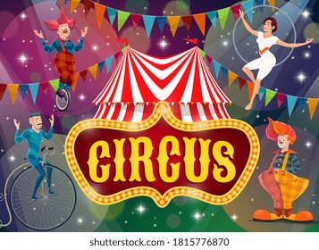 Big top tent circus show performers vector poster. Artists on big top circus arena perform tricks. Magic performance with clown on monowheel bike, jester, aerial gymnast and man ride vintage bicycle