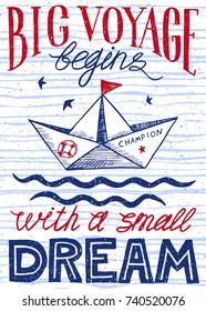 Big voyage begins with a small dream. Hand drawn vintage poster with quote lettering. Inspirational and motivational print. Vector art.